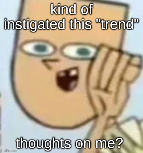 cody | kind of instigated this "trend"; thoughts on me? | image tagged in cody | made w/ Imgflip meme maker