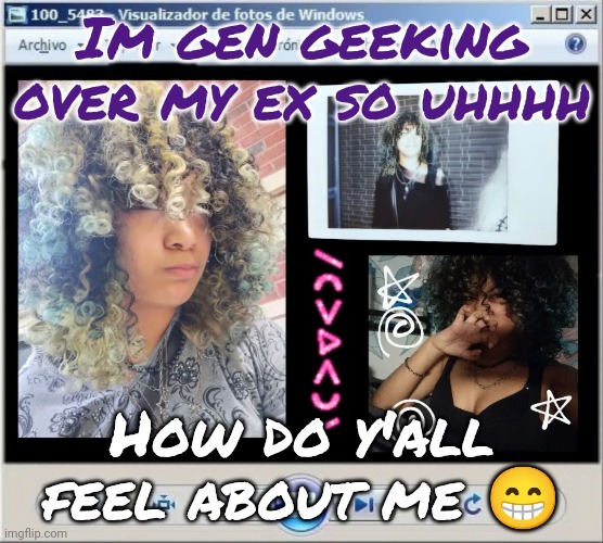 I don't expect much bc I'm randomly active | Im gen geeking over my ex so uhhhh; How do y'all feel about me 😁 | made w/ Imgflip meme maker