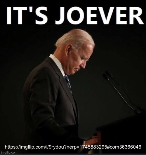 It's Joever | https://imgflip.com/i/9rydou?nerp=1745883295#com36366046 | image tagged in it's joever | made w/ Imgflip meme maker