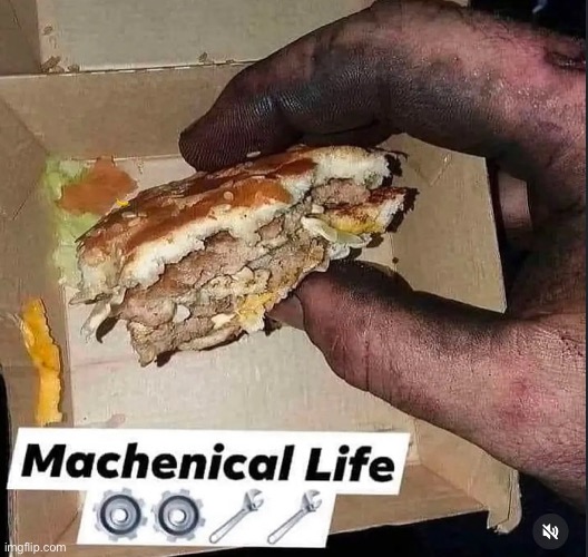Mechanical life | made w/ Imgflip meme maker