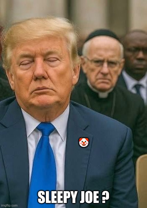 Sleepy Joe ? | 🤡; SLEEPY JOE ? | image tagged in trump,gop,maga,nazi,fascist,tired old man | made w/ Imgflip meme maker