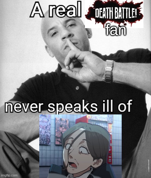 A real X never speaks ill of Y | fan | image tagged in a real x never speaks ill of y | made w/ Imgflip meme maker