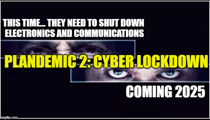 How Many Last 30 Days Without Power? | THIS TIME... THEY NEED TO SHUT DOWN 
ELECTRONICS AND COMMUNICATIONS; PLANDEMIC 2: CYBER LOCKDOWN; COMING 2025 | image tagged in grid | made w/ Imgflip meme maker