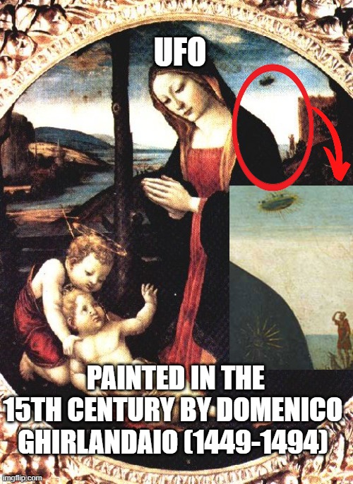 UFO | UFO; PAINTED IN THE 15TH CENTURY BY DOMENICO GHIRLANDAIO (1449-1494) | image tagged in art | made w/ Imgflip meme maker