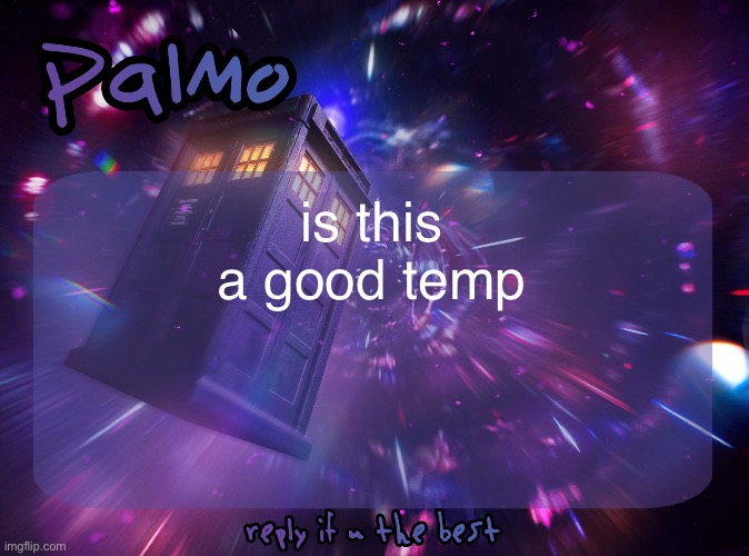 Palmo Post | is this a good temp | image tagged in palmo post | made w/ Imgflip meme maker