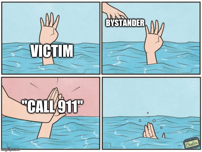 High five drown | VICTIM BYSTANDER "CALL 911" | image tagged in high five drown | made w/ Imgflip meme maker