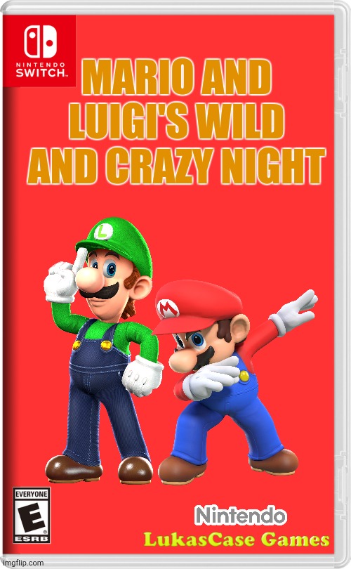 Wild Crazy | MARIO AND LUIGI'S WILD AND CRAZY NIGHT | image tagged in nintendo switch | made w/ Imgflip meme maker
