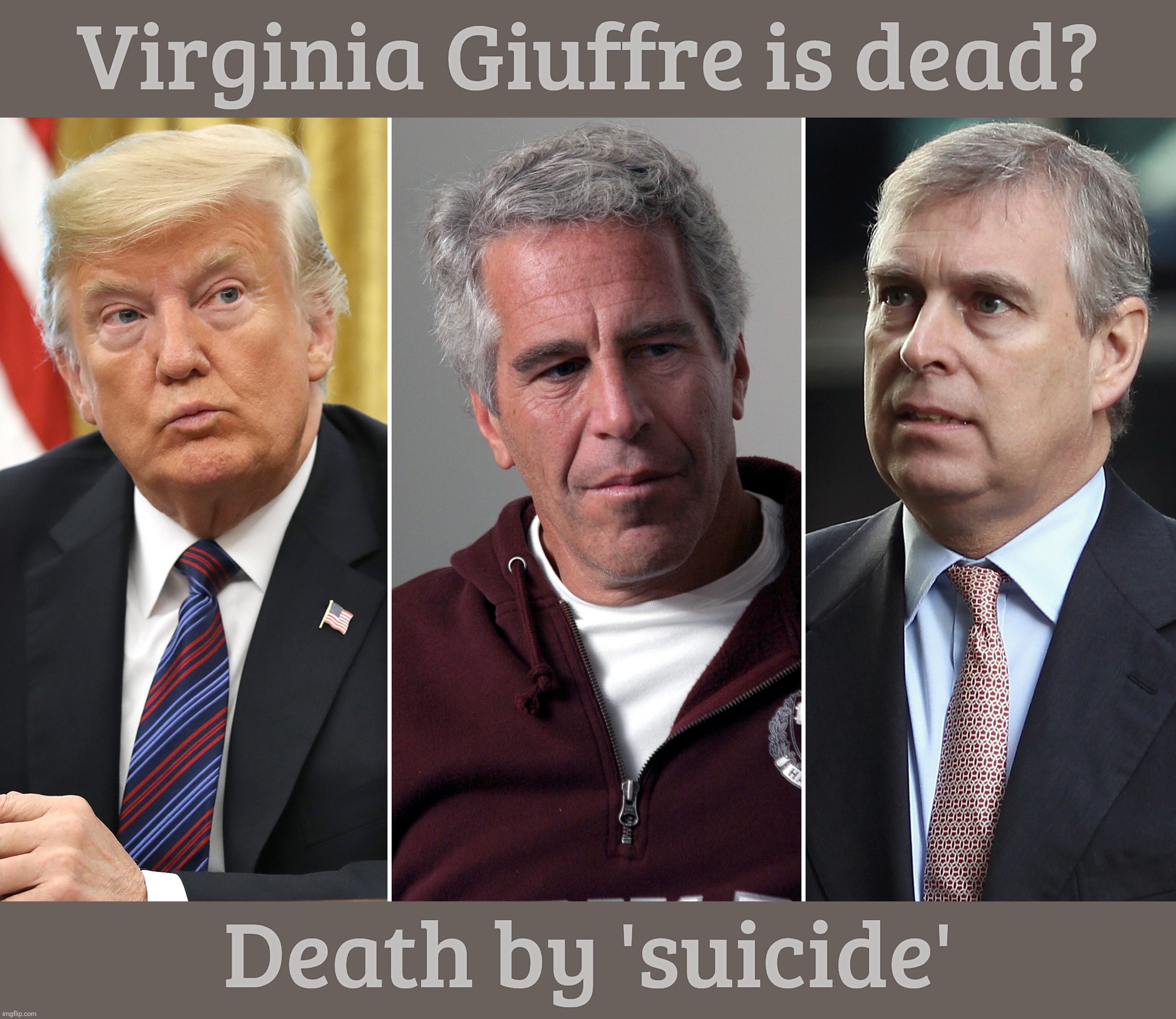 Virginia Giuffre is dead? Death by 'suicide' | made w/ Imgflip meme maker