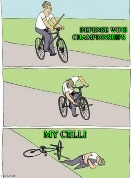 boy bike stick | DEFENSE WINS CHAMPIONSHIPS; MY CELLI | image tagged in boy bike stick | made w/ Imgflip meme maker