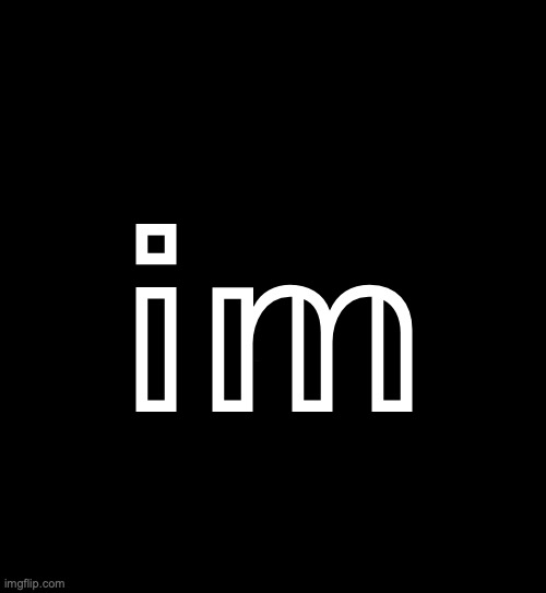 imgflip if it was twitter | 𝕚𝕞 | image tagged in imgtube | made w/ Imgflip meme maker