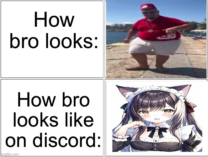 Relatable? | How bro looks:; How bro looks like on discord: | image tagged in memes,blank comic panel 2x2,discord,fat man,kawaii,relatable | made w/ Imgflip meme maker