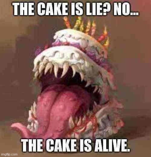 image tagged in the cake is a lie | made w/ Imgflip meme maker