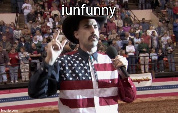 Borat in America flag shirt | iunfunny | image tagged in borat in america flag shirt | made w/ Imgflip meme maker