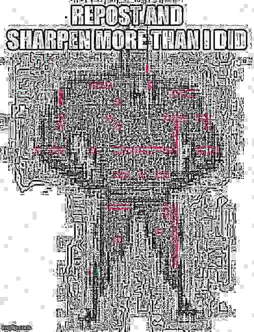 do it | image tagged in deep fried | made w/ Imgflip meme maker