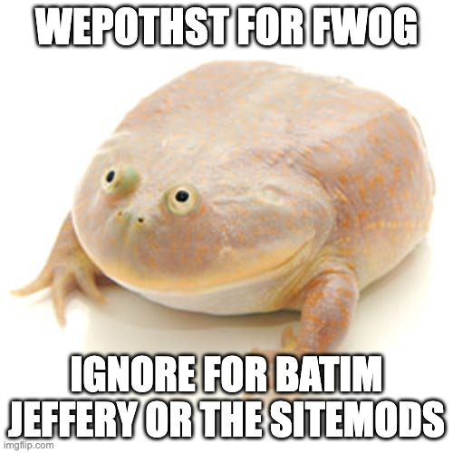 Budgett Frog | WEPOTHST FOR FWOG; IGNORE FOR BATIM JEFFERY OR THE SITEMODS | image tagged in budgett frog | made w/ Imgflip meme maker