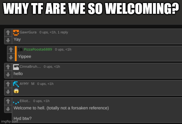 since when | WHY TF ARE WE SO WELCOMING? | made w/ Imgflip meme maker