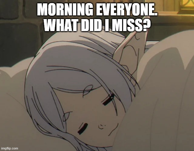 morning | MORNING EVERYONE. WHAT DID I MISS? | made w/ Imgflip meme maker