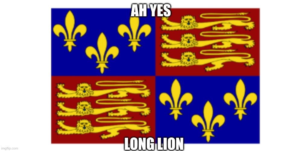 The old english flag looks... interesting | AH YES; LONG LION | image tagged in flag,meme,cursed,history memes | made w/ Imgflip meme maker