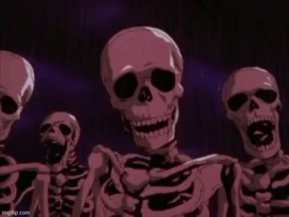 image tagged in berserk roast skeletons | made w/ Imgflip meme maker