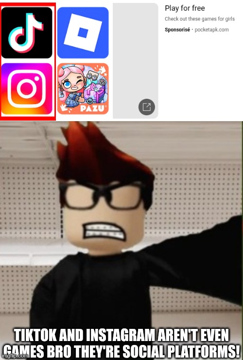 me: Why include Insta and TikTok when it's supposed to be ACTUAL GAMES that should be included? MC's reaction: | TIKTOK AND INSTAGRAM AREN'T EVEN GAMES BRO THEY'RE SOCIAL PLATFORMS! | image tagged in mc selfie angry reaction,video games,ads,mc,moscovio may,social media | made w/ Imgflip meme maker