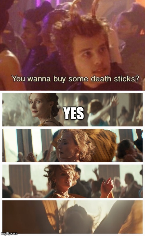 Death Sticks Dance | YES | image tagged in death sticks,mon mothma dance | made w/ Imgflip meme maker