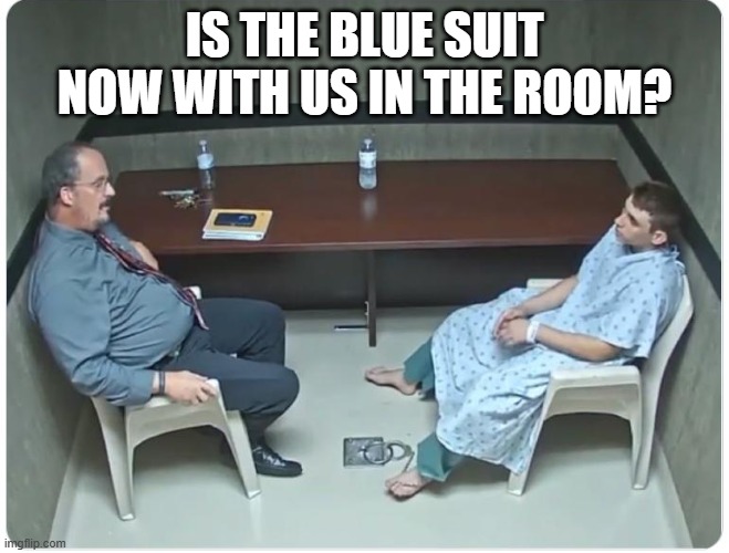Is it in the room with us right now? | IS THE BLUE SUIT NOW WITH US IN THE ROOM? | image tagged in is it in the room with us right now | made w/ Imgflip meme maker