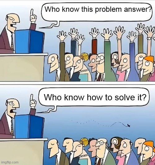 Who? But? | Who know this problem answer? Who know how to solve it? | image tagged in who but | made w/ Imgflip meme maker