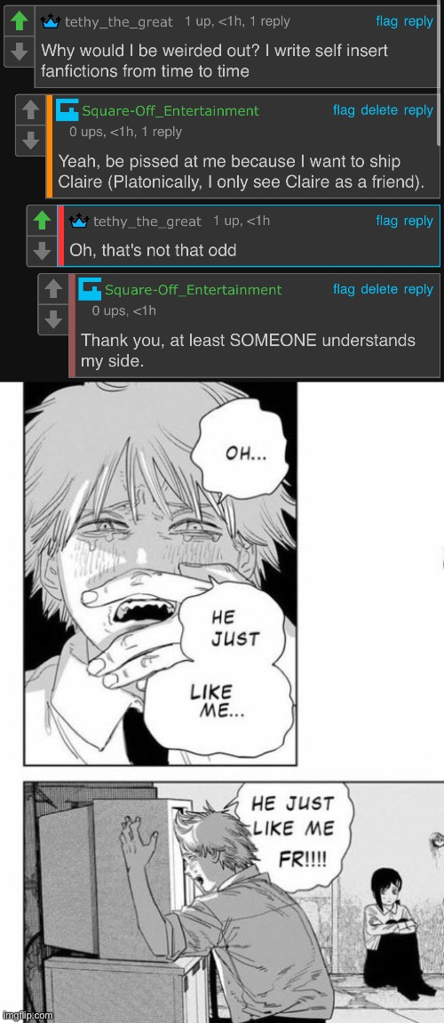 FINALLY! SOMEONE WHO UNDERSTANDS ME! | image tagged in he just like me fr fr | made w/ Imgflip meme maker