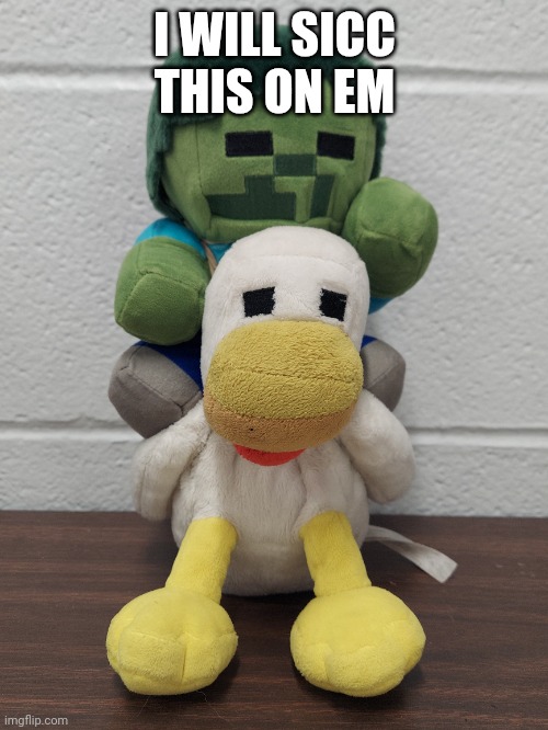 I WILL SICC THIS ON EM | made w/ Imgflip meme maker