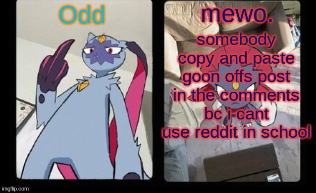 shared template thingy | somebody copy and paste goon offs post in the comments bc i cant use reddit in school | image tagged in shared template thingy | made w/ Imgflip meme maker