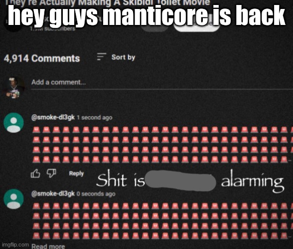 it is kind of alarming | hey guys manticore is back | image tagged in shit is not dat alarming | made w/ Imgflip meme maker