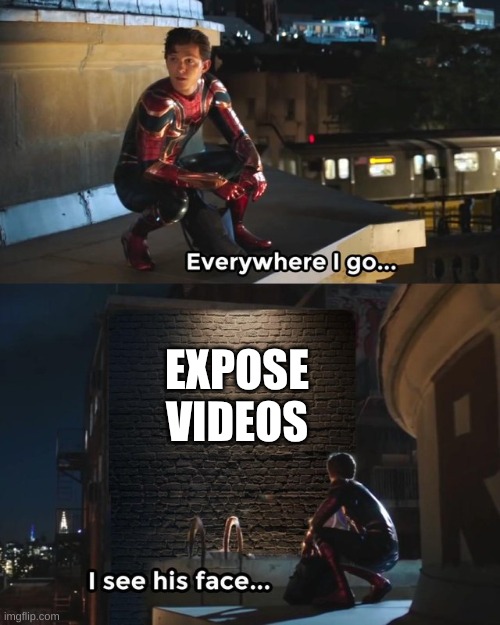 yea | EXPOSE VIDEOS | image tagged in everywhere i go i see his face,roblox meme,roblox,cool,memes | made w/ Imgflip meme maker