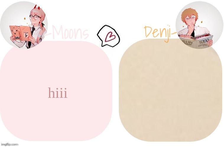 hiii | image tagged in moons x denji announcement template | made w/ Imgflip meme maker