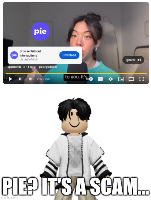 Zax thinks Pie is a scam. | PIE? IT'S A SCAM... | image tagged in zax,pie,ads,scam | made w/ Imgflip meme maker