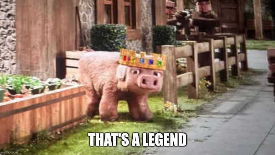 Thats a Legend | THAT'S A LEGEND | image tagged in thats a legend | made w/ Imgflip meme maker