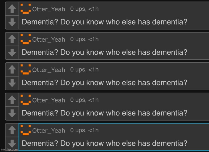 Dementia | image tagged in dementia | made w/ Imgflip meme maker
