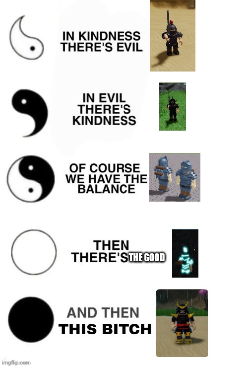 The survival game in a nutshell | THE GOOD | image tagged in in kindness there's evil | made w/ Imgflip meme maker