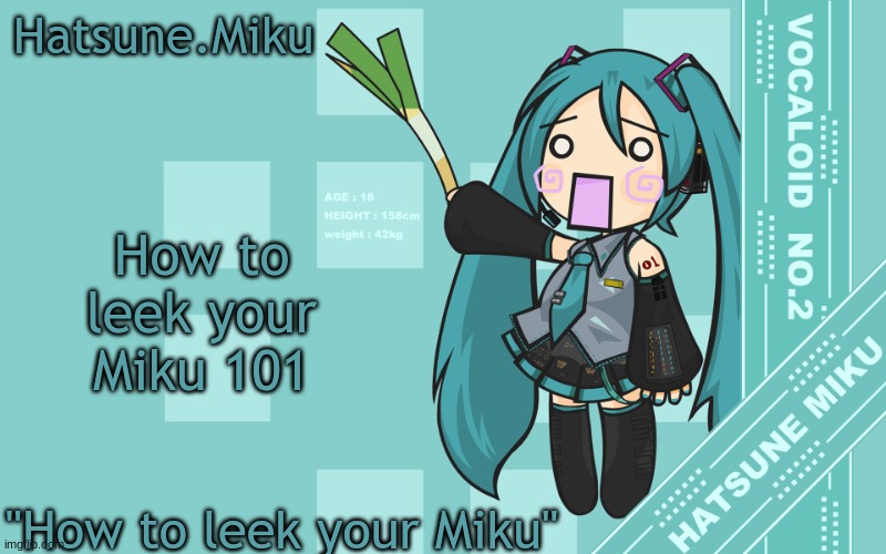 Hatsune.Miku temp | How to leek your Miku 101 | image tagged in hatsune miku temp | made w/ Imgflip meme maker