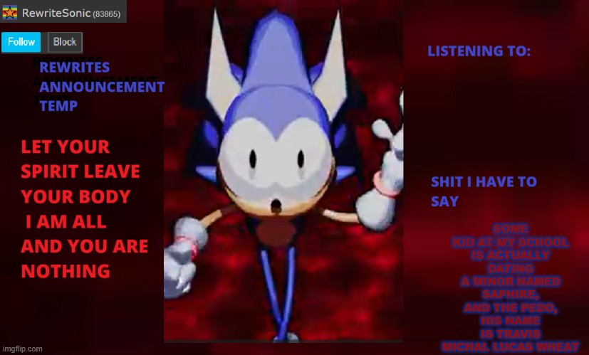 btw my friend showed me his school group chat and saphire is 9 YEARS OLD AND TRAVIS IS 13 | SOME KID AT MY SCHOOL IS ACTUALLY DATING A MINOR NAMED SAPHIRE, AND THE PEDO, HIS NAME IS TRAVIS MICHAL LUCAS WHEAT | image tagged in rewrite annoucement temp | made w/ Imgflip meme maker