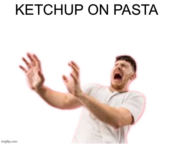 I'm honest, ketchup on pasta is NOTHING like using sauce | KETCHUP ON PASTA | image tagged in he left all caps on custom,msmg,italy | made w/ Imgflip meme maker