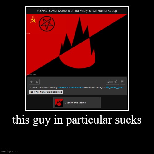 this guy in particular sucks | | made w/ Imgflip demotivational maker