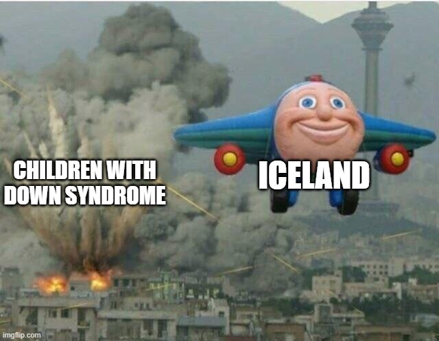 Jay jay the plane | ICELAND; CHILDREN WITH DOWN SYNDROME | image tagged in jay jay the plane,offensive | made w/ Imgflip meme maker
