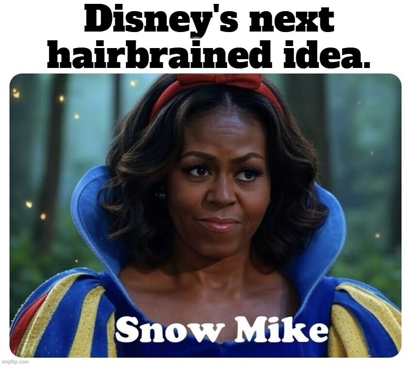 Disney's next hairbrained idea. | image tagged in snow white,racial appropriation,cultural appropriation,cultural marxism,bubba and barack,big mike | made w/ Imgflip meme maker
