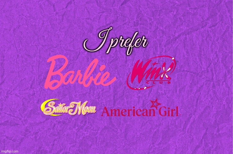 I Prefer Girl Stuff | I prefer | image tagged in generic purple background,barbie,sailor moon,mattel,girl,girls | made w/ Imgflip meme maker