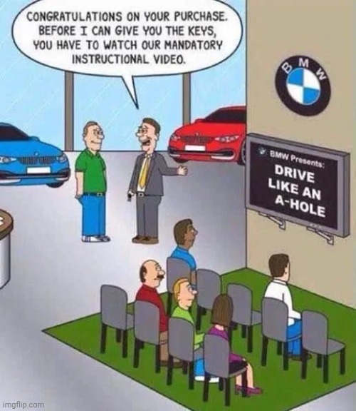 I knew it ! | image tagged in bad drivers,bmw,you guys always act like you're better than me,arrogant rich man | made w/ Imgflip meme maker
