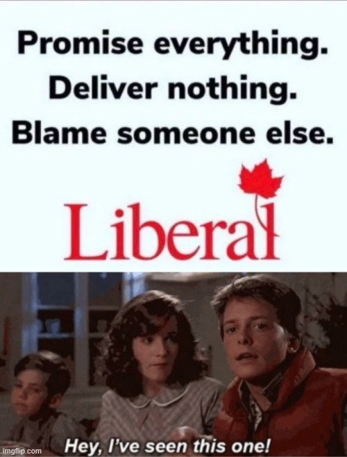 We have seen this one before | image tagged in hey i've seen this one,failed canadian liberal politics | made w/ Imgflip meme maker