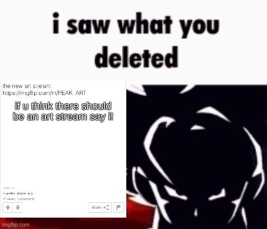 i saw what you deleted | image tagged in i saw what you deleted | made w/ Imgflip meme maker