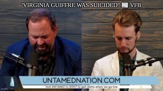 'VIRGINIA GUIFFRE WAS SUICIDED" 📰 VFB | made w/ Imgflip meme maker