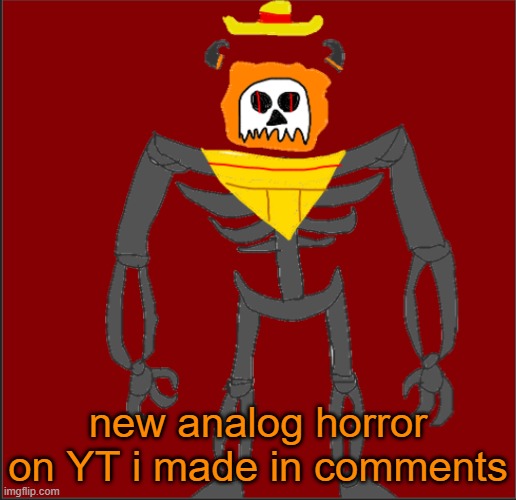 pretty please watch i took a lot of time on this | new analog horror on YT i made in comments | image tagged in mexican infernal | made w/ Imgflip meme maker