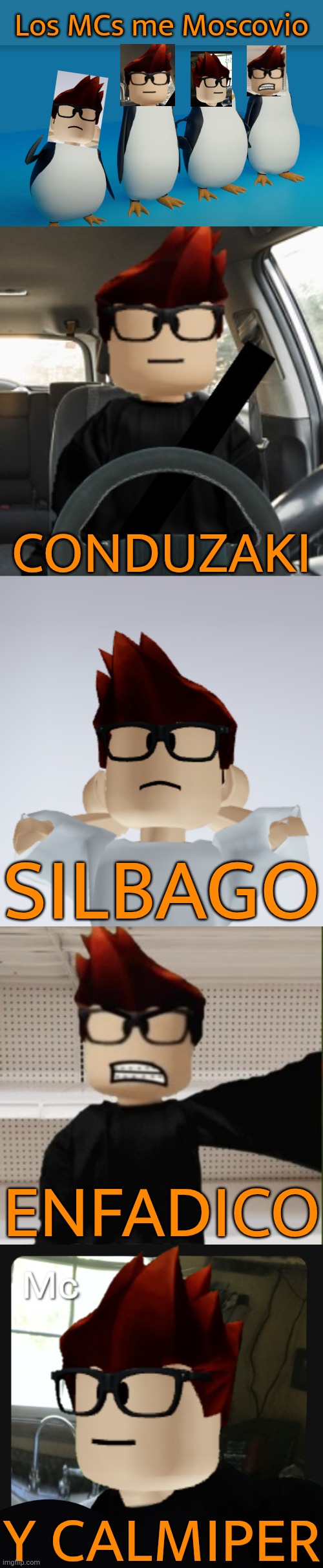 Los pinguinos but It's MC | Los MCs me Moscovio; CONDUZAKI; SILBAGO; ENFADICO; Y CALMIPER | image tagged in los pinguinos,mc,moscovio may | made w/ Imgflip meme maker